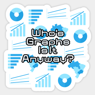 Who's Graphs Is It Anyway | Data Visualization Humour Sticker